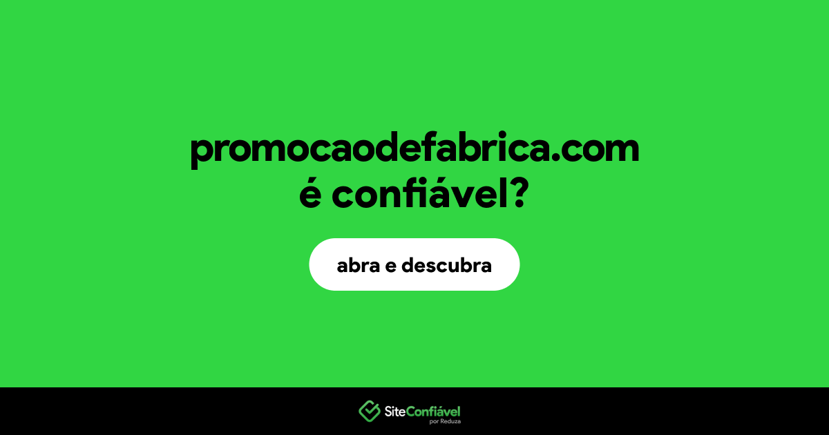 O site promocaodefabrica.com é confiável?