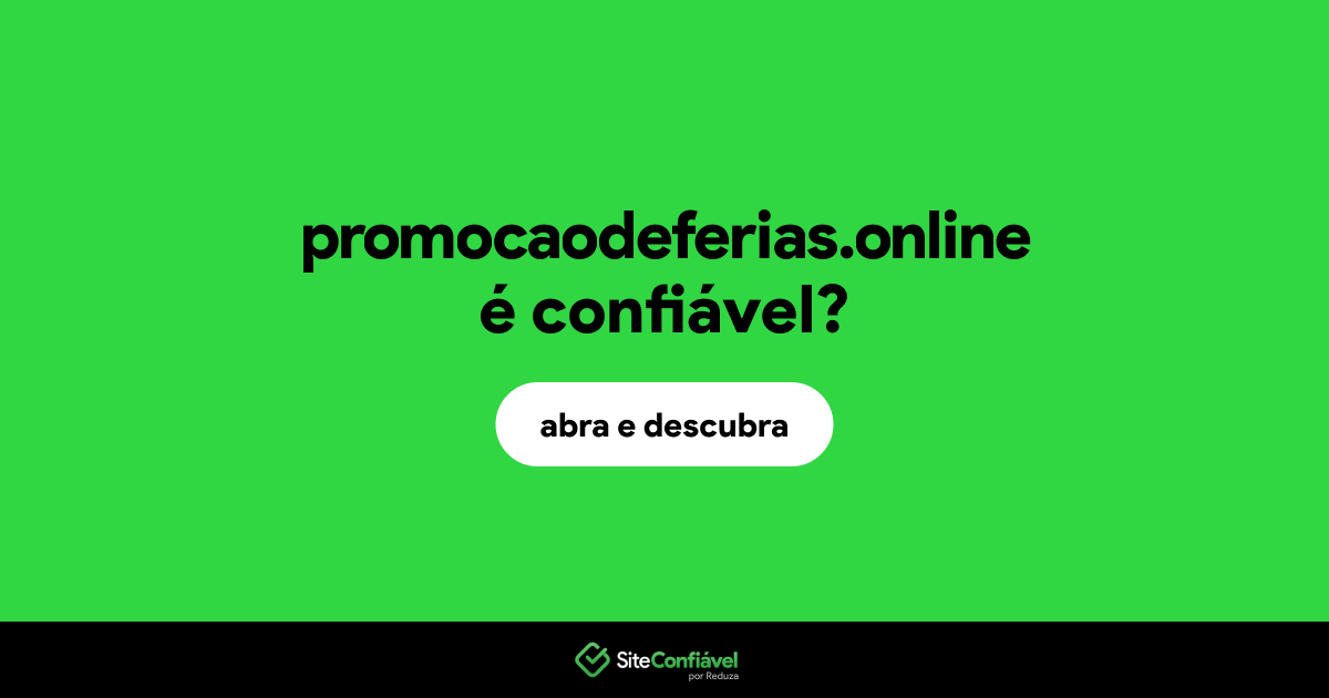 O site promocaodeferias.online é confiável?