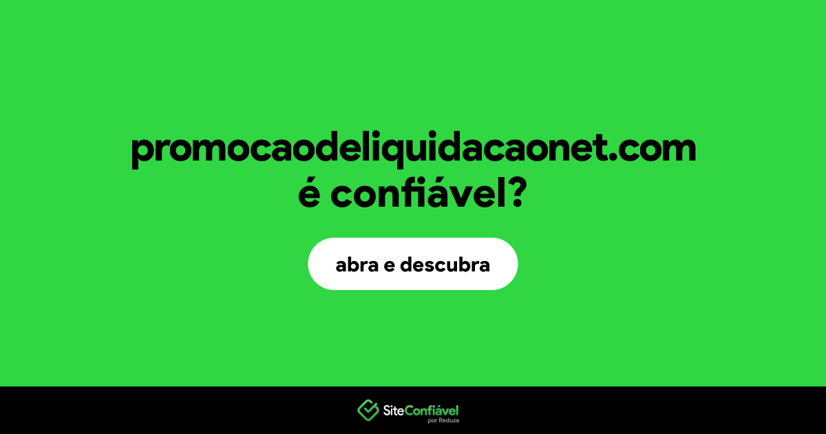 O site promocaodeliquidacaonet.com é confiável?
