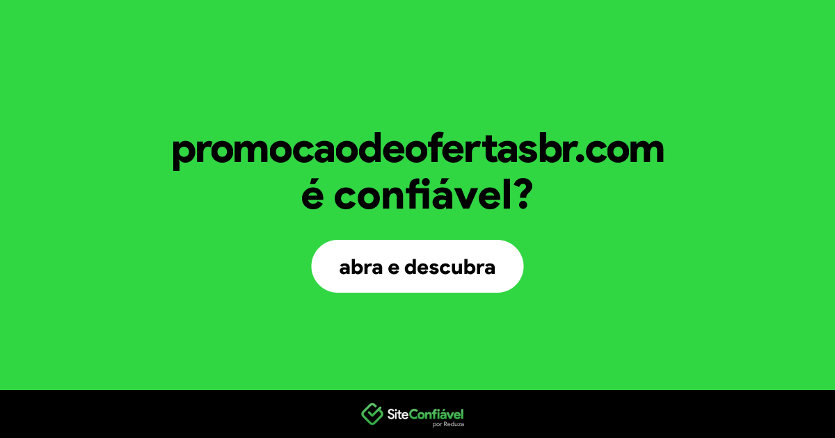 O site promocaodeofertasbr.com é confiável?