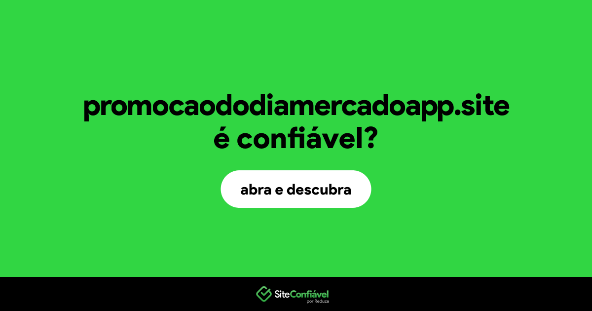 O site promocaododiamercadoapp.site é confiável?