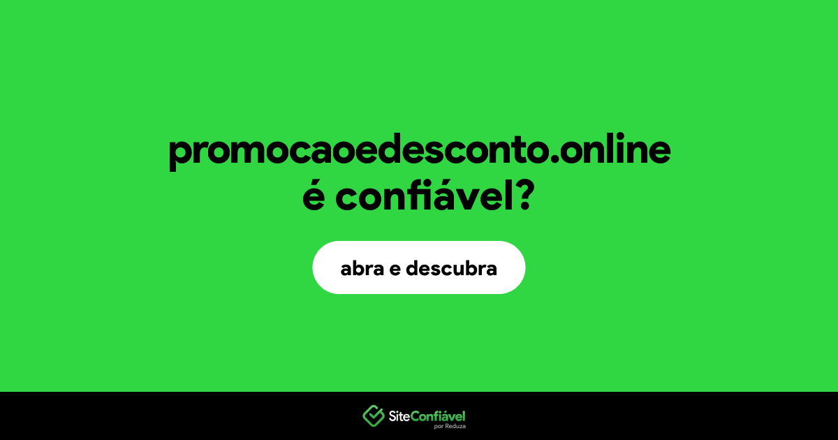 O site promocaoedesconto.online é confiável?
