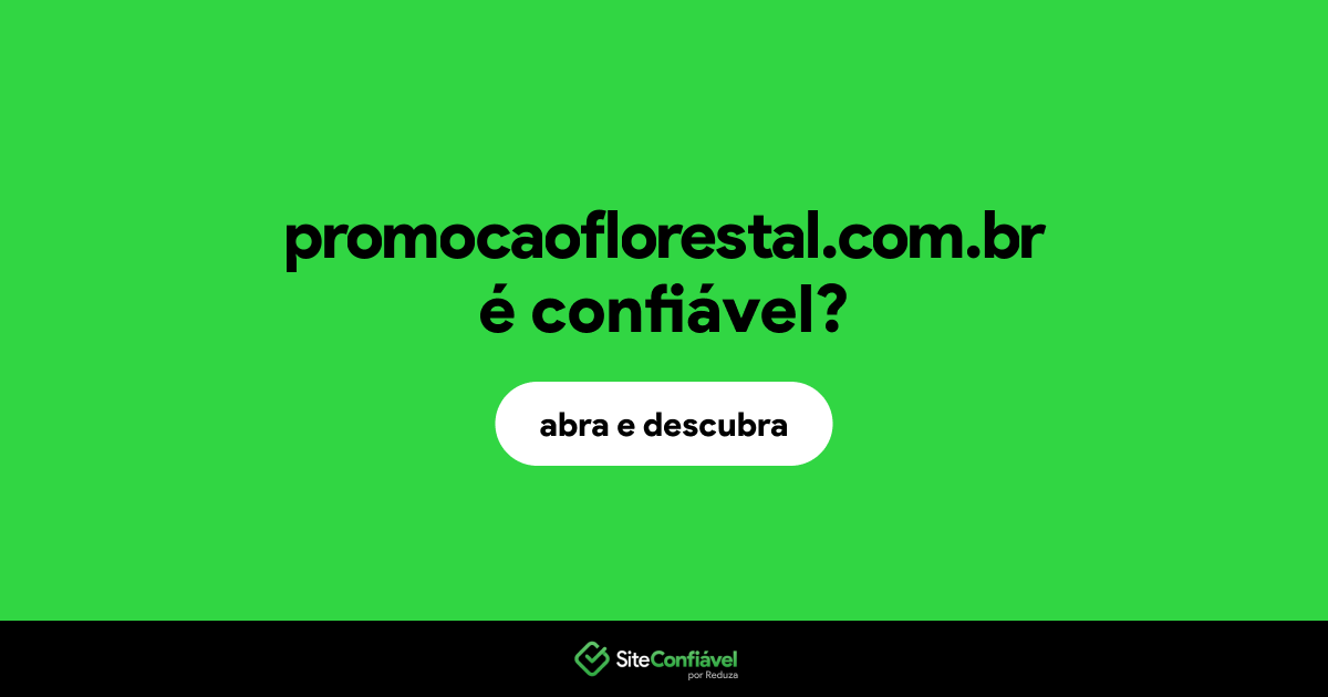 O site promocaoflorestal.com.br é confiável?