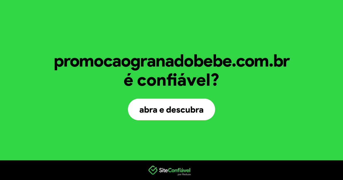 O site promocaogranadobebe.com.br é confiável?