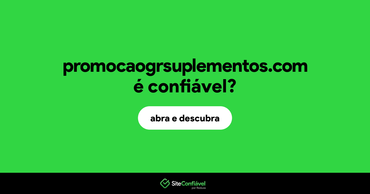 O site promocaogrsuplementos.com é confiável?