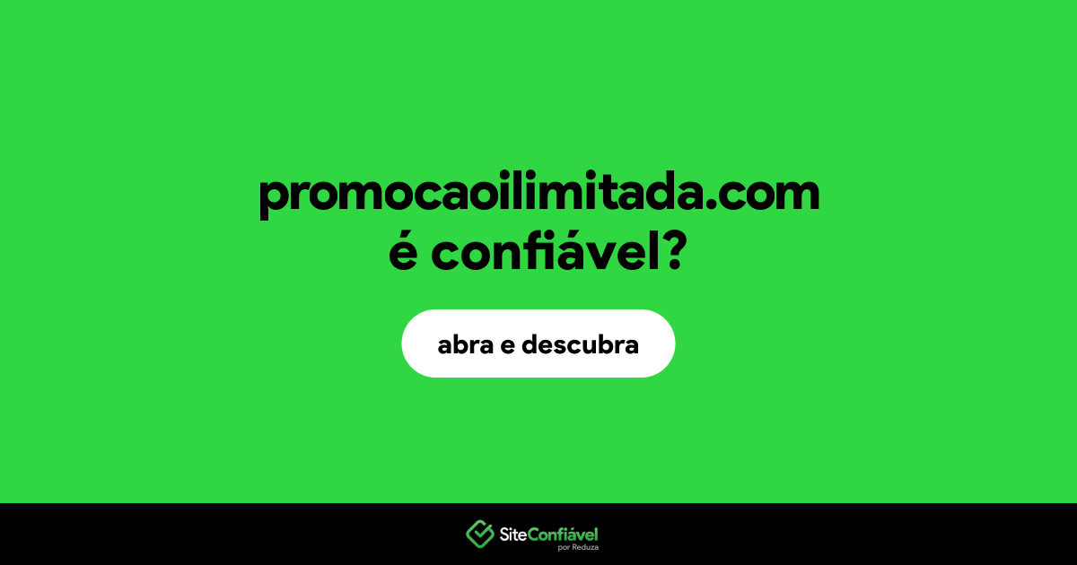 O site promocaoilimitada.com é confiável?