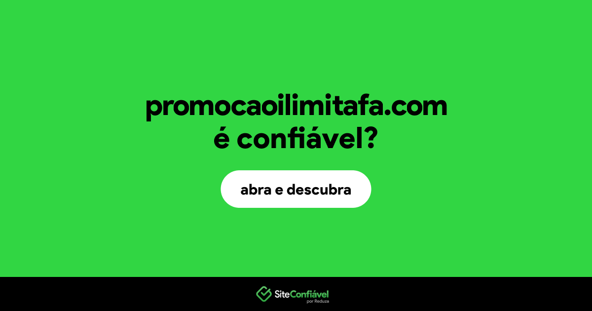 O site promocaoilimitafa.com é confiável?