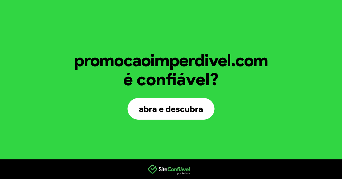 O site promocaoimperdivel.com é confiável?