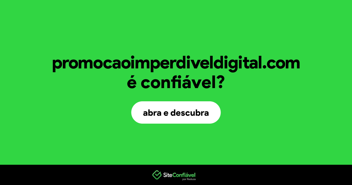 O site promocaoimperdiveldigital.com é confiável?