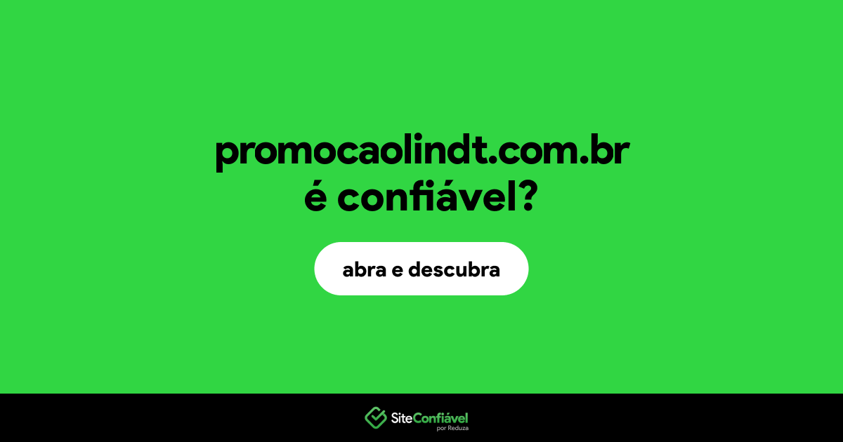 O site promocaolindt.com.br é confiável?