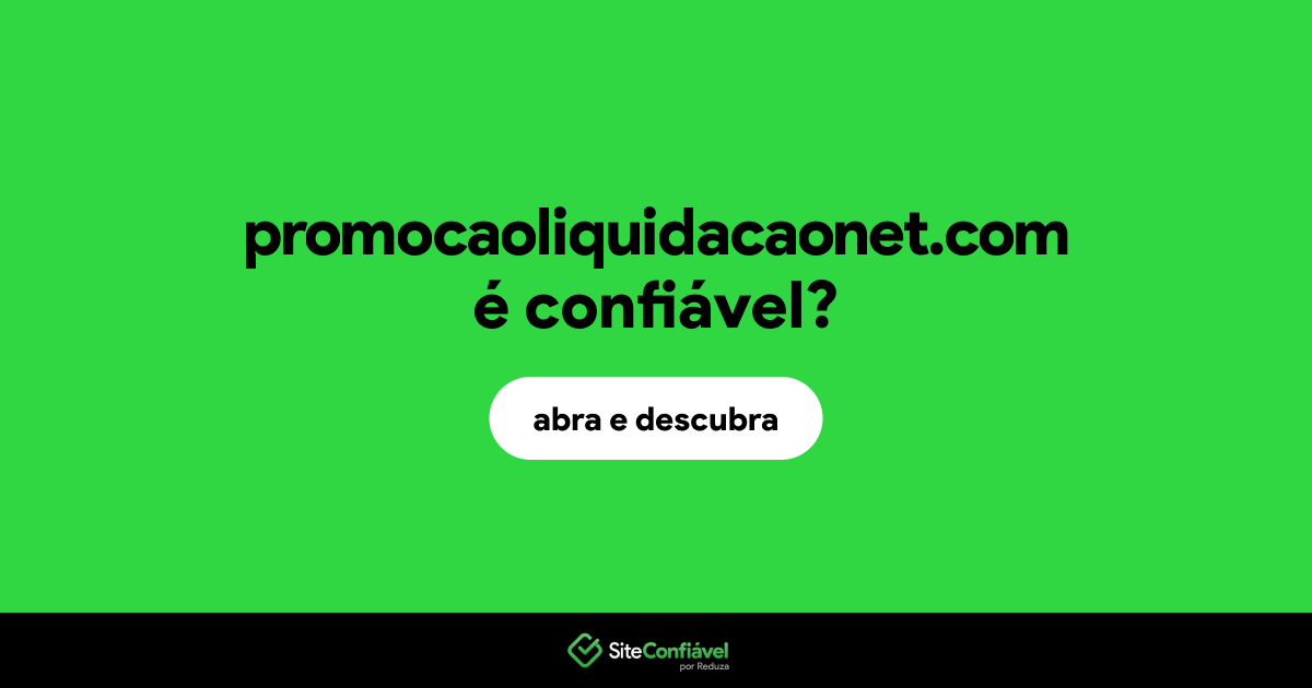 O site promocaoliquidacaonet.com é confiável?