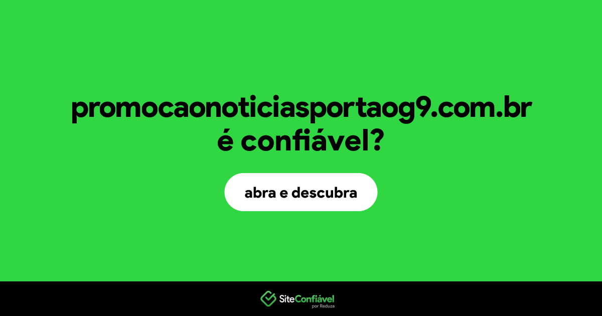 O site promocaonoticiasportaog9.com.br é confiável?