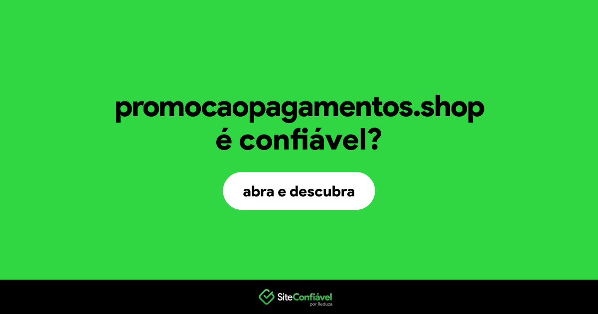 O site promocaopagamentos.shop é confiável?