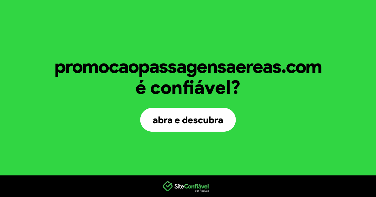 O site promocaopassagensaereas.com é confiável?