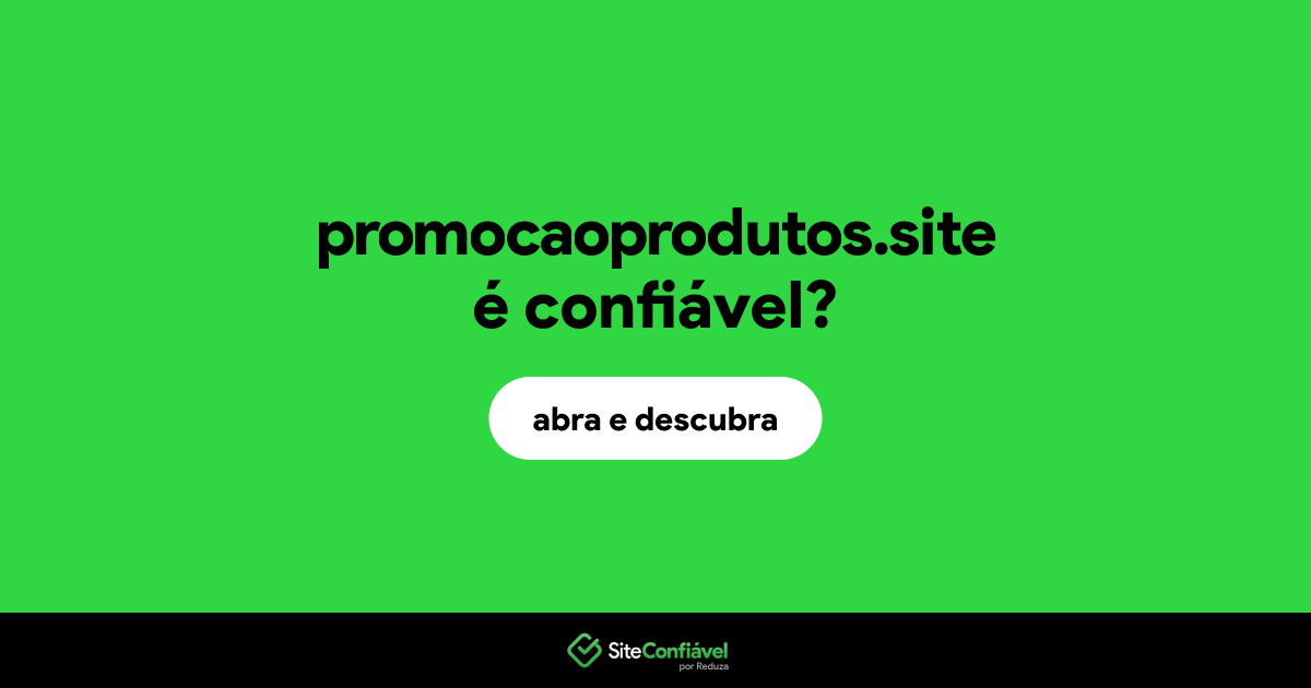 O site promocaoprodutos.site é confiável?