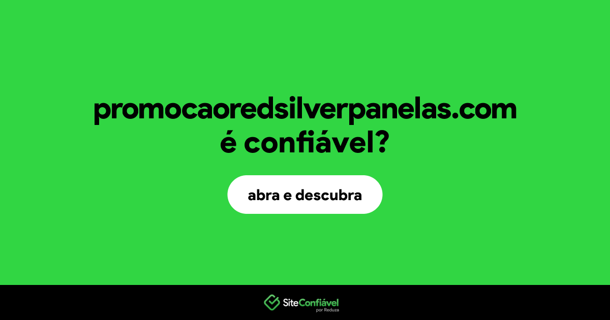 O site promocaoredsilverpanelas.com é confiável?