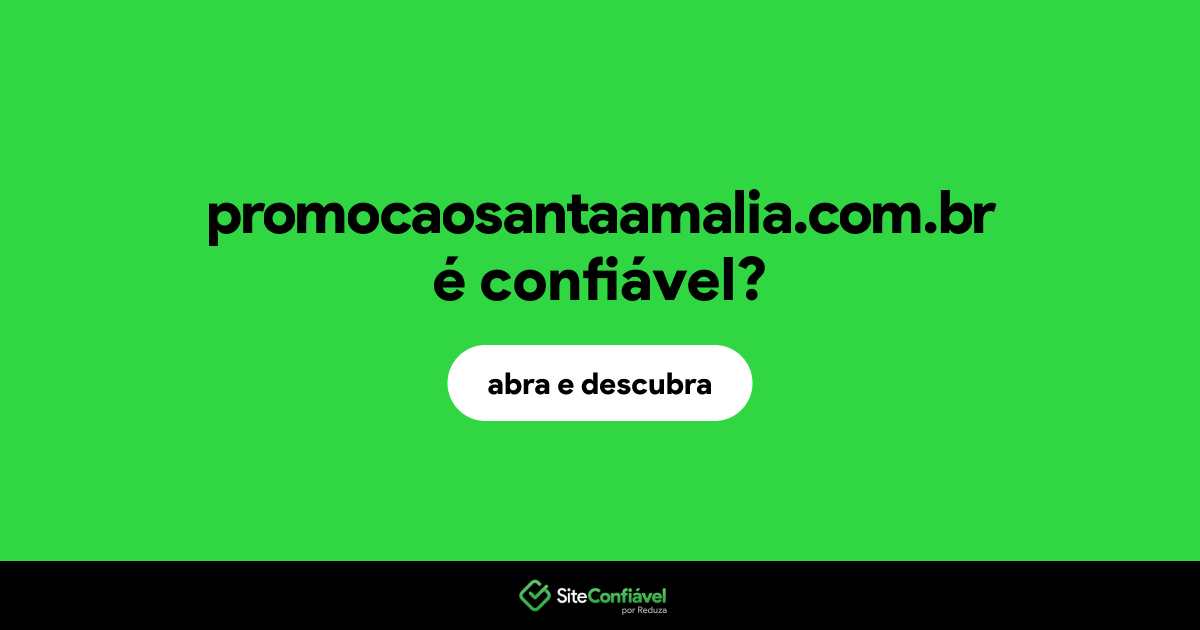 O site promocaosantaamalia.com.br é confiável?