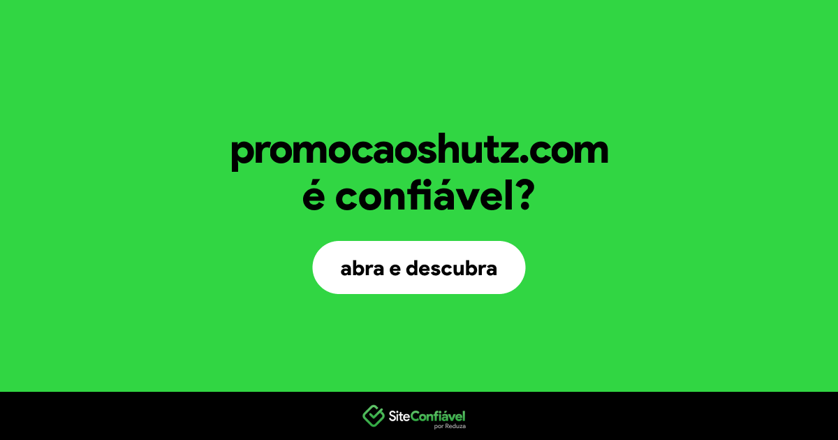 O site promocaoshutz.com é confiável?