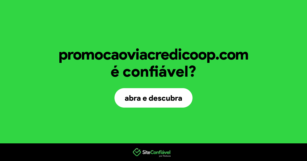 O site promocaoviacredicoop.com é confiável?