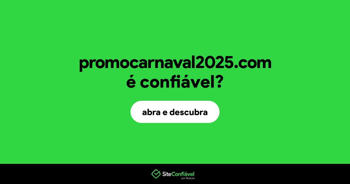 O site promocarnaval2025.com é confiável?