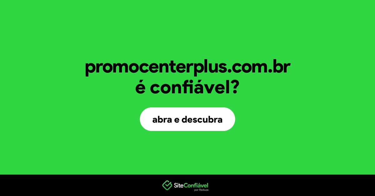 O site promocenterplus.com.br é confiável?