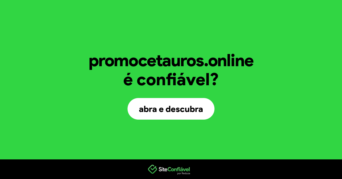 O site promocetauros.online é confiável?