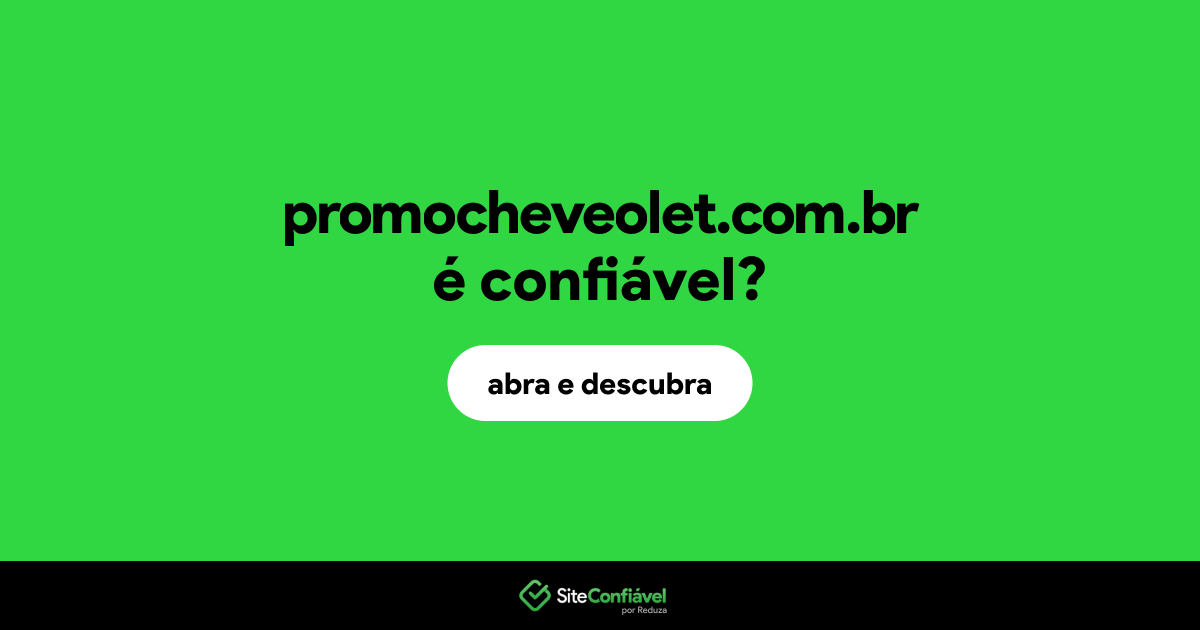 O site promocheveolet.com.br é confiável?