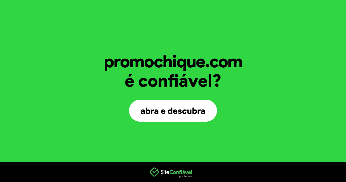 O site promochique.com é confiável?