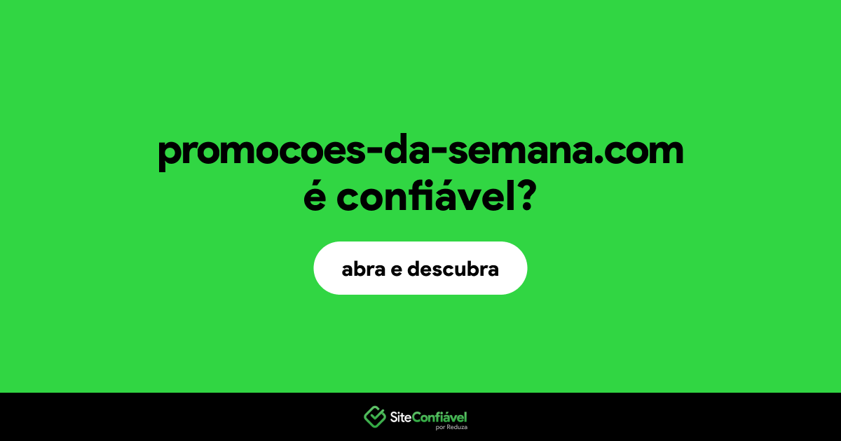 O site promocoes-da-semana.com é confiável?