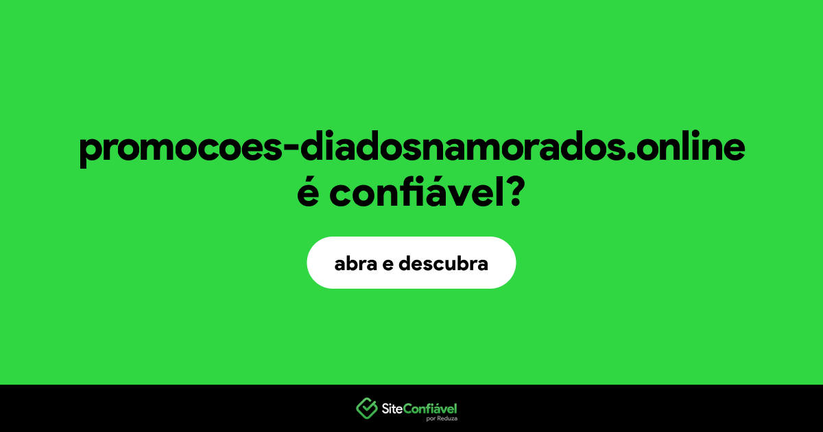 O site promocoes-diadosnamorados.online é confiável?