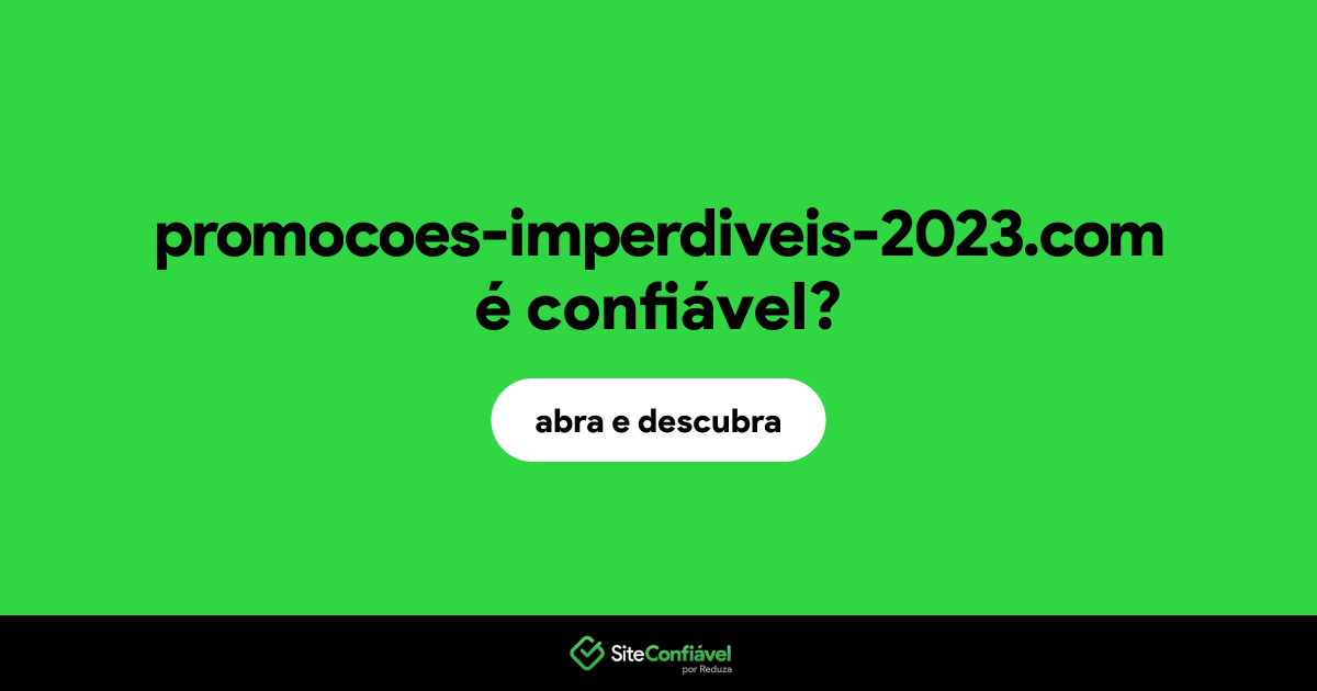 O site promocoes-imperdiveis-2023.com é confiável?