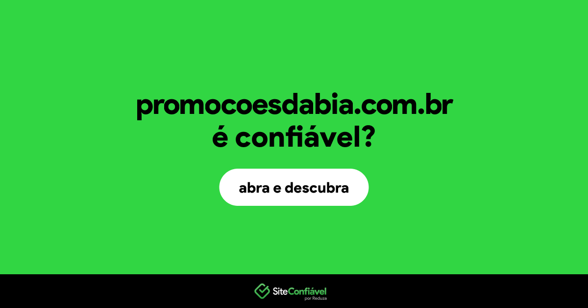 O site promocoesdabia.com.br é confiável?