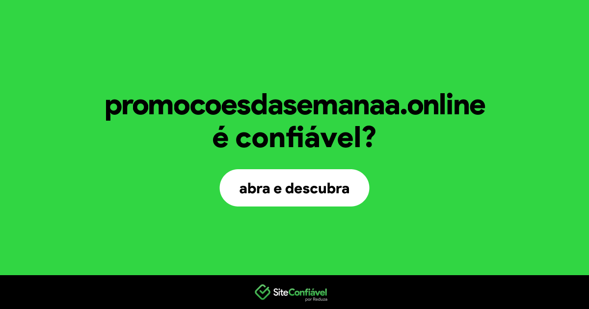 O site promocoesdasemanaa.online é confiável?