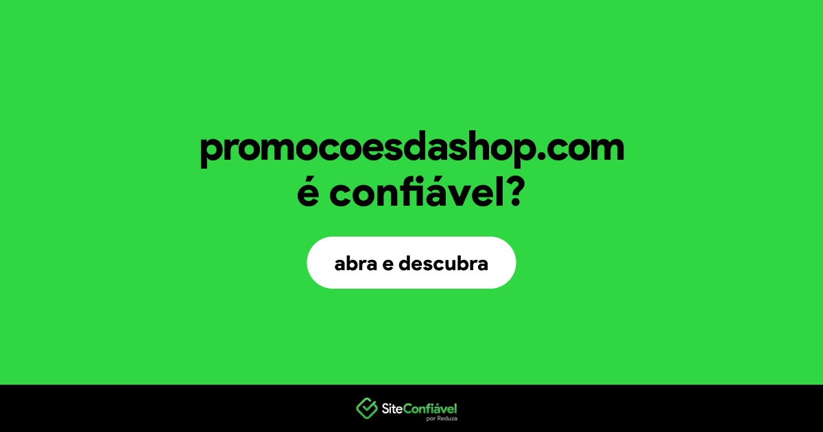 O site promocoesdashop.com é confiável?