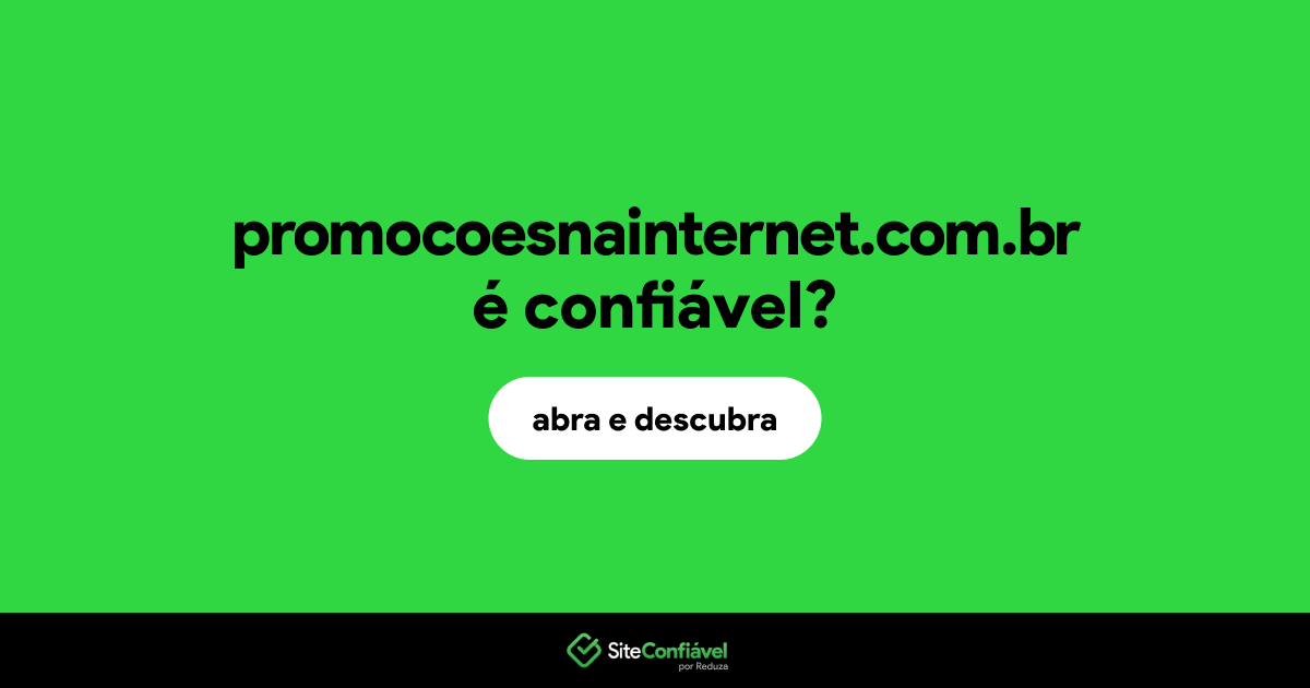 O site promocoesnainternet.com.br é confiável?