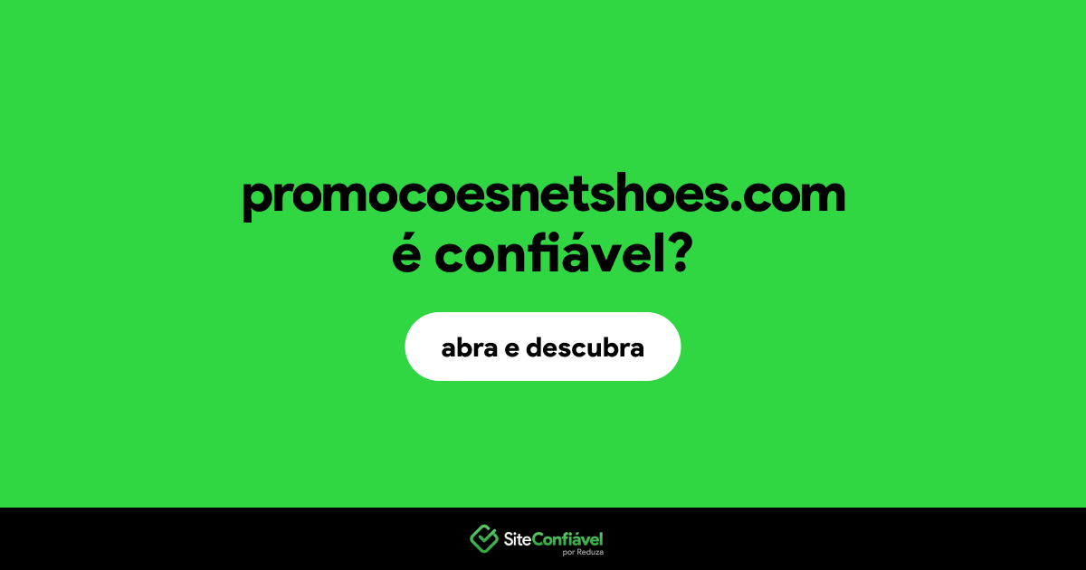 O site promocoesnetshoes.com é confiável?