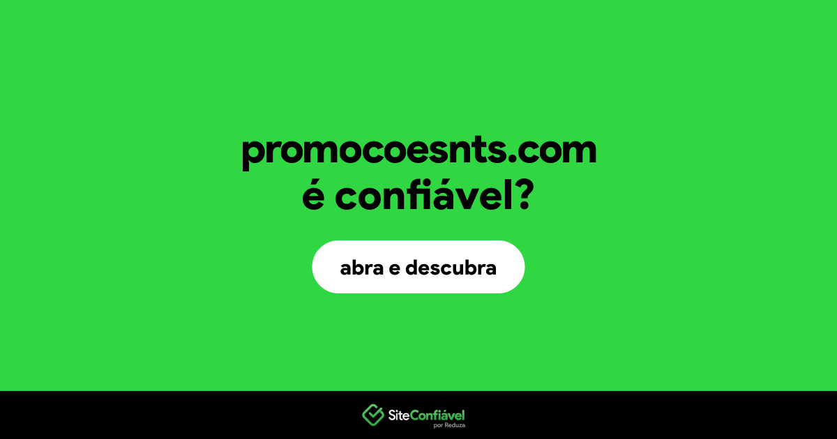 O site promocoesnts.com é confiável?