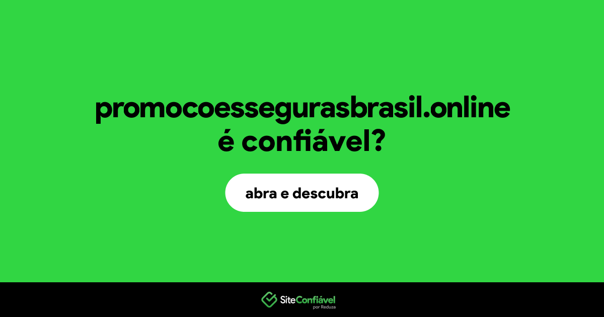 O site promocoessegurasbrasil.online é confiável?