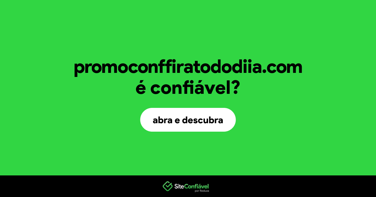 O site promoconffiratododiia.com é confiável?