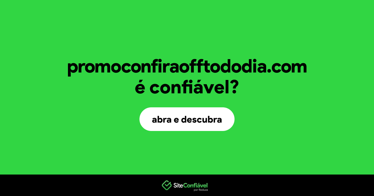 O site promoconfiraofftododia.com é confiável?