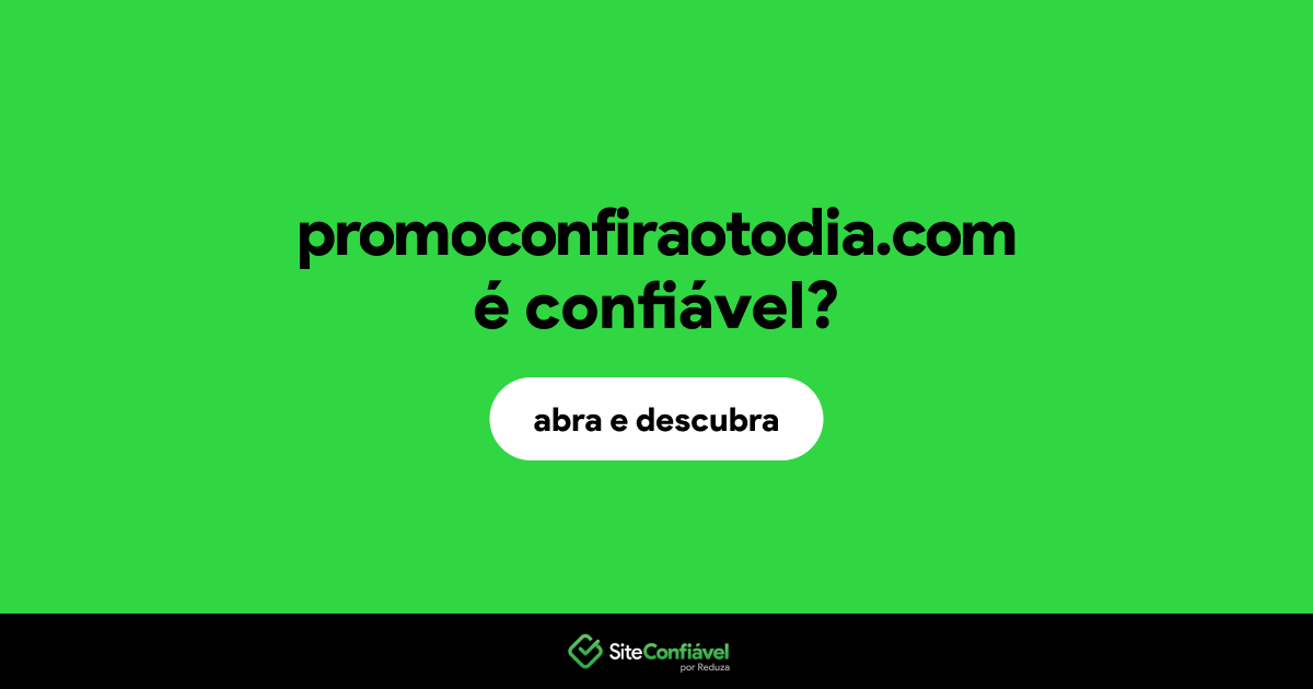 O site promoconfiraotodia.com é confiável?