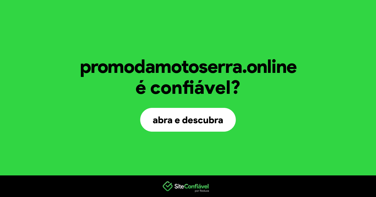 O site promodamotoserra.online é confiável?