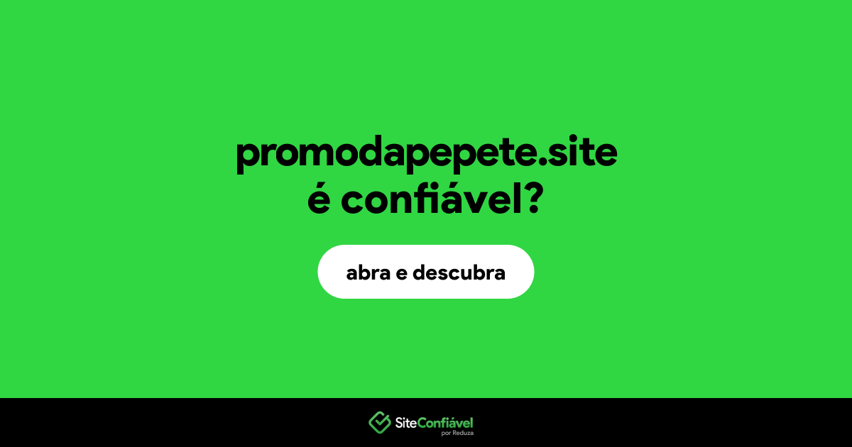 O site promodapepete.site é confiável?
