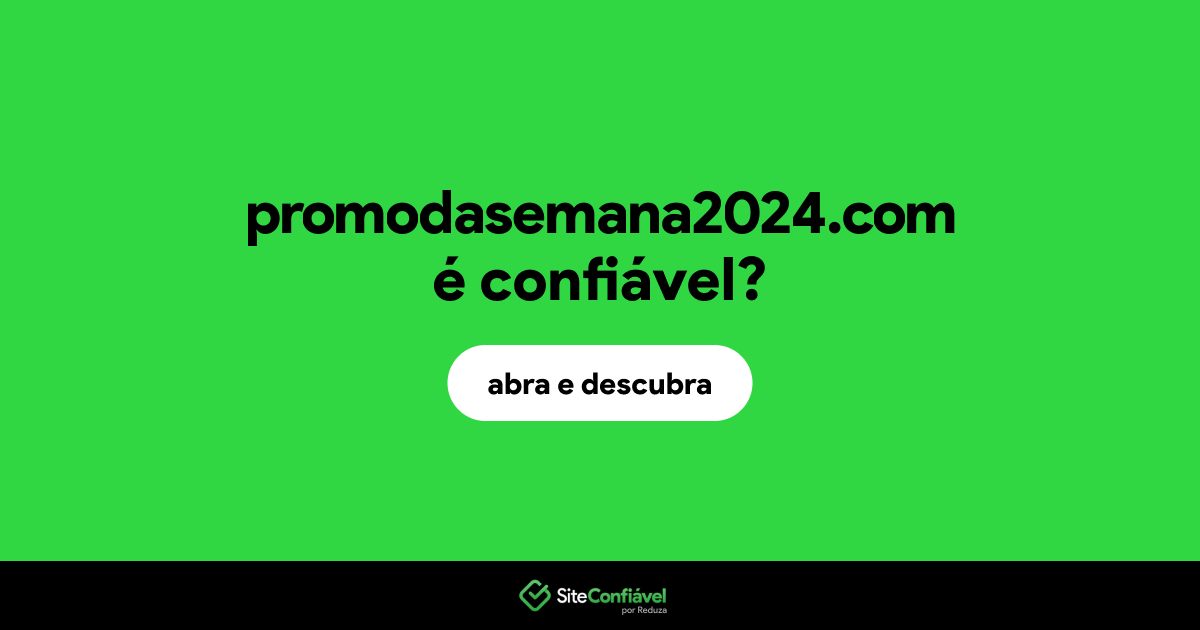 O site promodasemana2024.com é confiável?