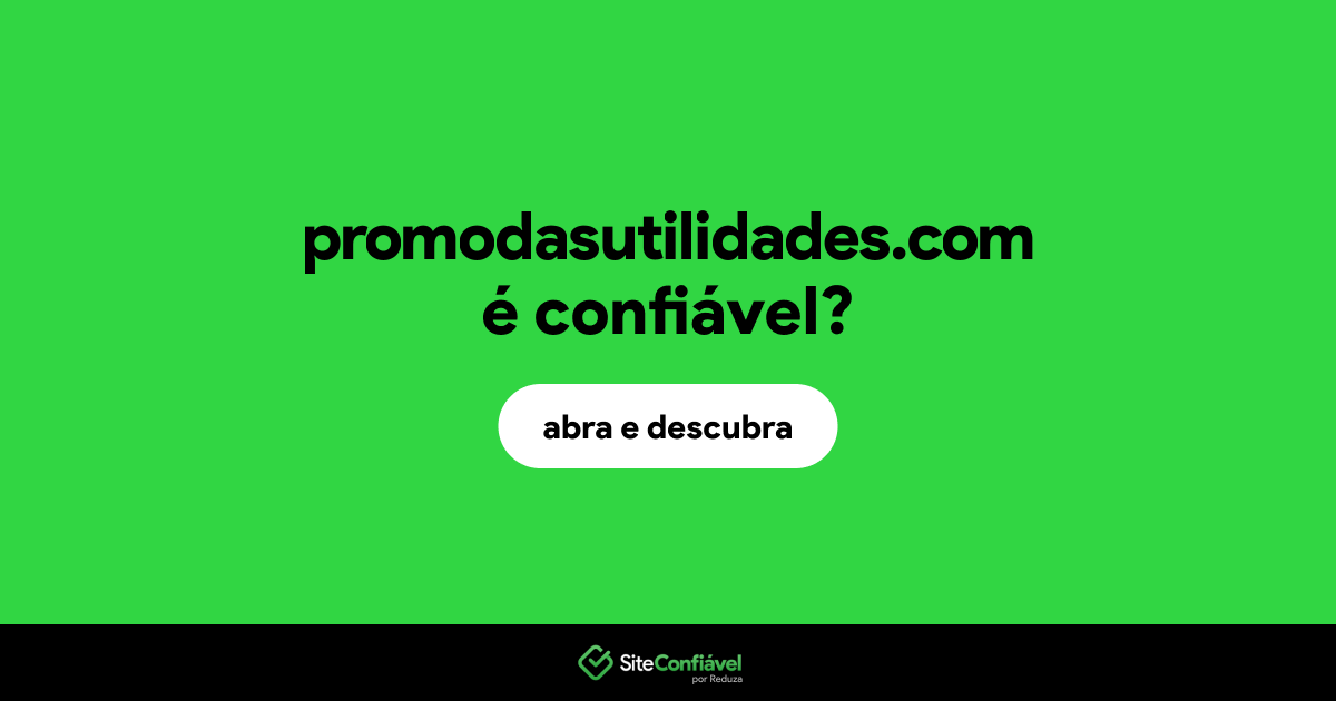 O site promodasutilidades.com é confiável?