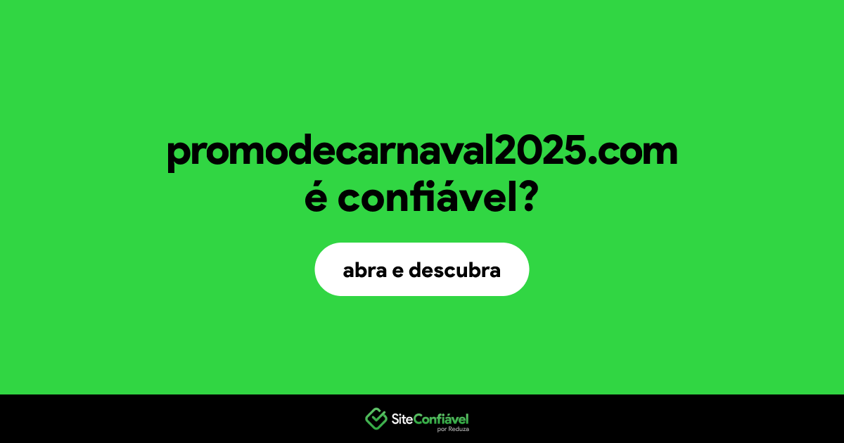O site promodecarnaval2025.com é confiável?
