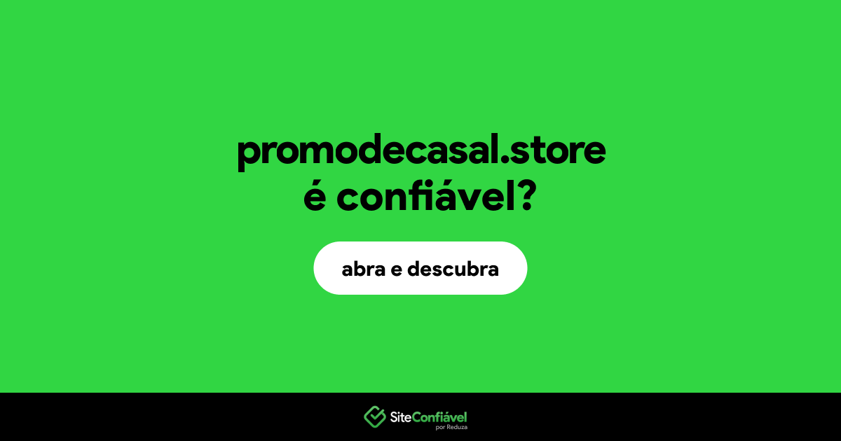 O site promodecasal.store é confiável?