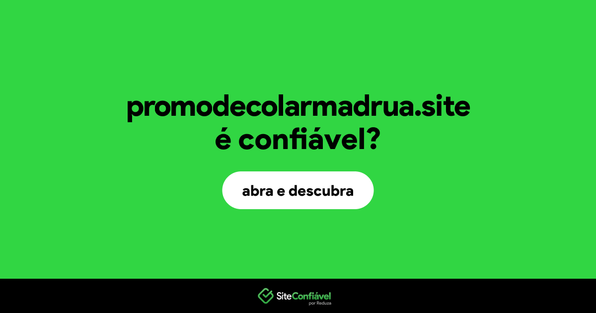 O site promodecolarmadrua.site é confiável?