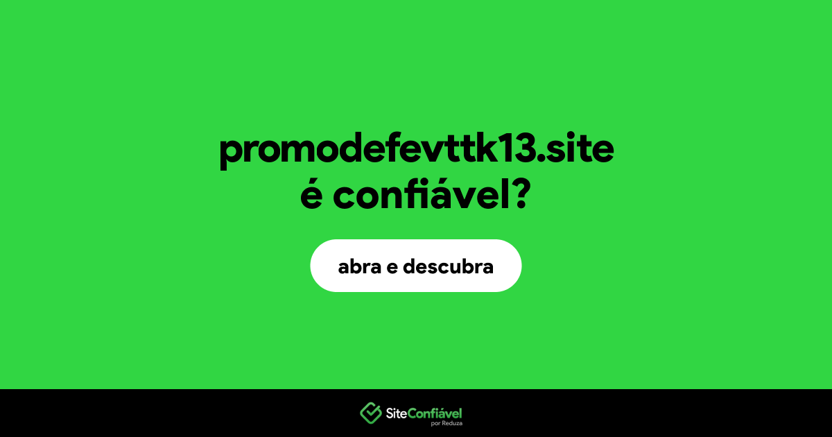 O site promodefevttk13.site é confiável?