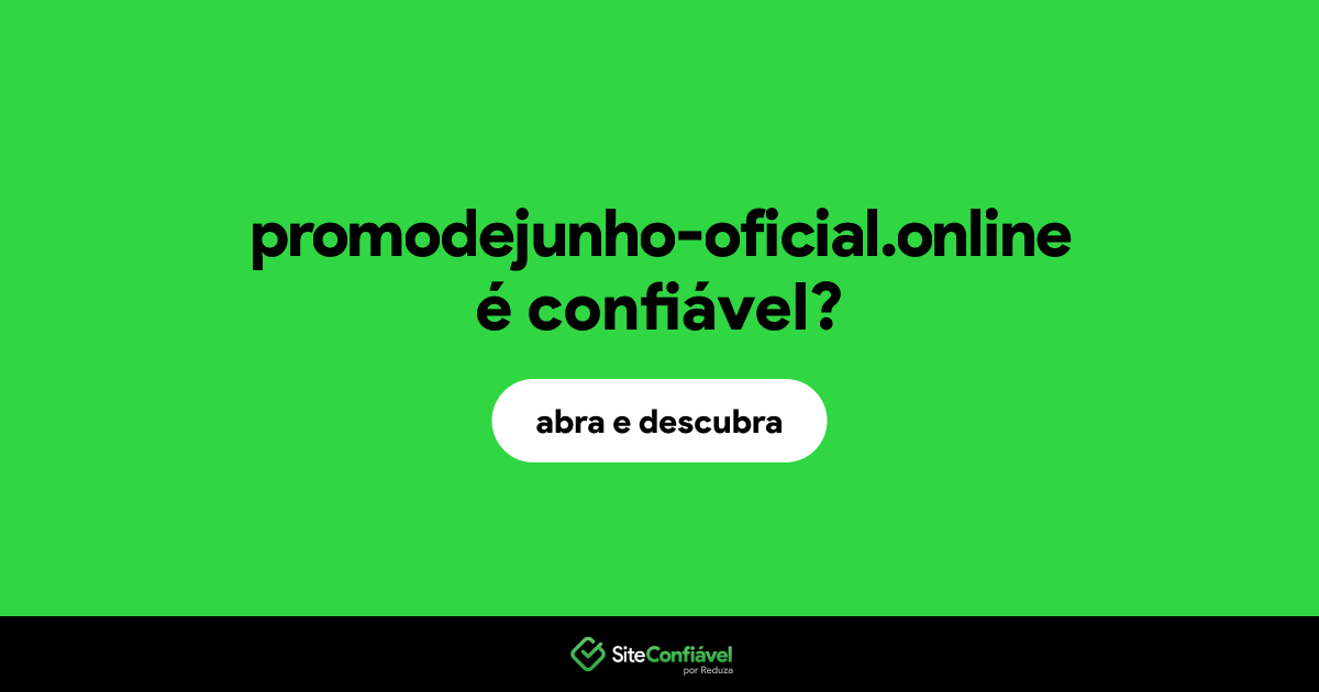 O site promodejunho-oficial.online é confiável?